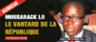 MOUBARACK LO, LE VANTARD DE LA REPUBLIQUE ! MOUBARACK LO, LE VANTARD DE LA REPUBLIQUE !