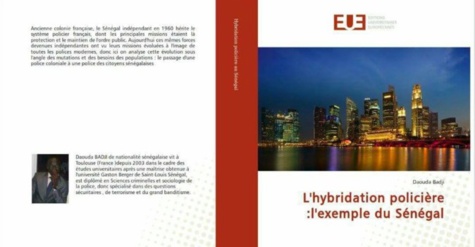 "L'hybridation policière : l'exemple du Sénégal" : Dr Daouda Badji publie son tout premier ouvrage