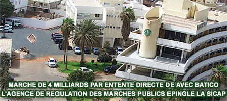 MARCHE DE 4 MILLIARDS PAR ENTENTE DIRECTE DE AVEC BATICO L'AGENCE DE REGULATION DES MARCHES PUBLICS EPINGLE LA SICAP