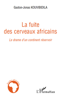 La Fuite des Cerveaux africains, Le drame d’un continent réservoir, de Gaston-Jonas KOUVIBIDILA