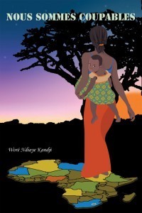 « Nous Sommes Coupables », le nouveau livre de Woré Ndiaye Kandji « Nous Sommes Coupables », le nouveau livre de Woré Ndiaye Kandji