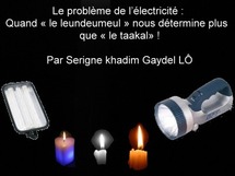 Le problème de l’électricité : Quand « le leundeumeul » nous détermine plus que « le taakal» ! Par Serigne khadim Gaydel Lô