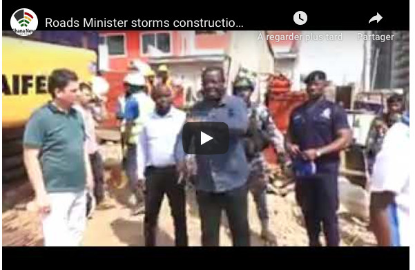  Ghana: Le ministre des Routes se rend sur un chantier et ordonne l’arrestation d’entrepreneurs turcs (vidéo)
