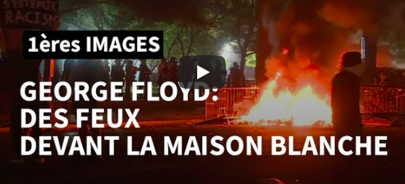  Mort de George Floyd: les images d’affrontements devant la Maison Blanche à Washington