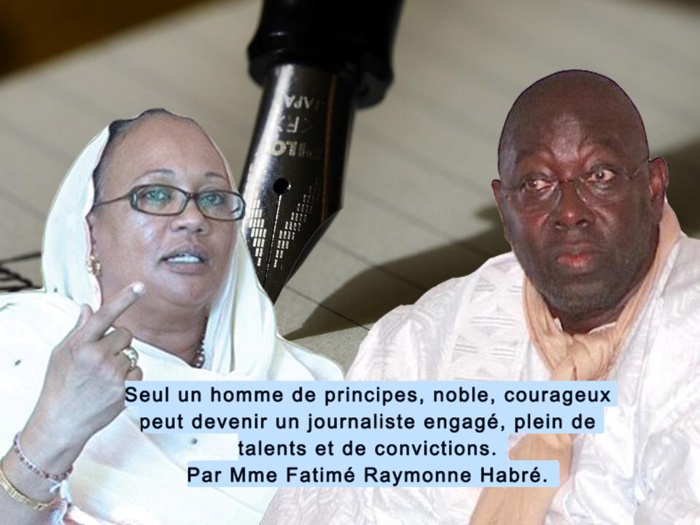 "Seul un homme de principes, noble, courageux peut devenir un journaliste engagé, plein de talent et de conviction" (Mme Fatimé Raymonne Habré)