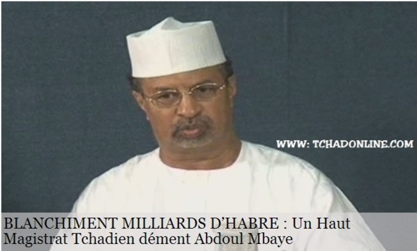Blanchiment milliards d’Habré : Un Haut Magistrat Tchadien dément Abdoul Mbaye