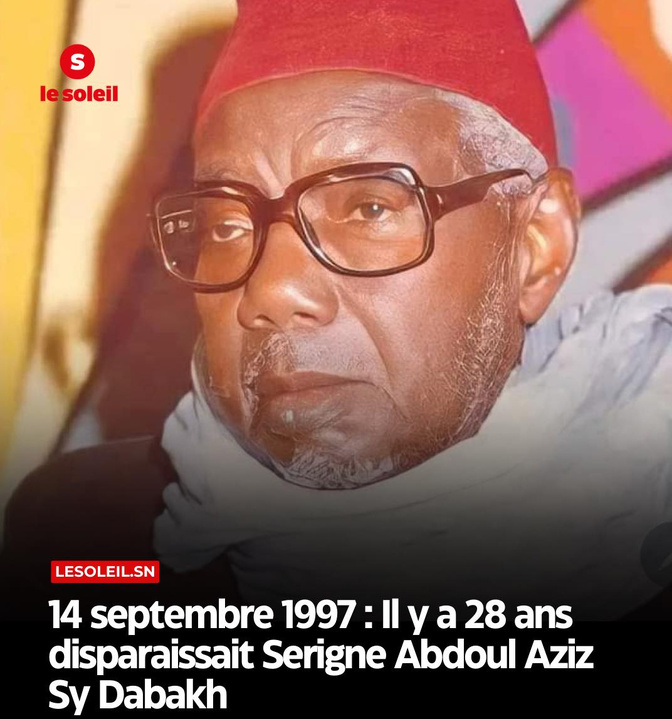 14 septembre 1997 – 14 septembre 2025 : Serigne Abdoul Aziz Sy Dabakh, plus que présent dans le cœur des Sénégalais !