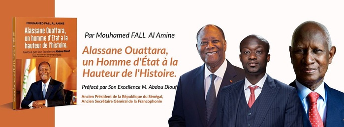 « Alassane Ouattara, un Homme d’État à la hauteur de l’Histoire ». ( Mouhamed FALL AL Amine )