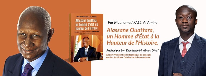 « Alassane Ouattara, un Homme d’État à la hauteur de l’Histoire ». ( Mouhamed FALL AL Amine )