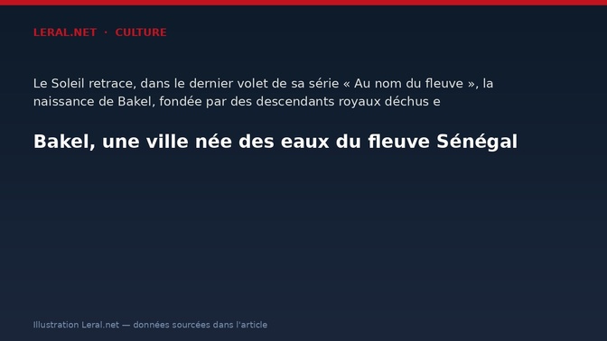 Bakel, une ville née des eaux du fleuve Sénégal