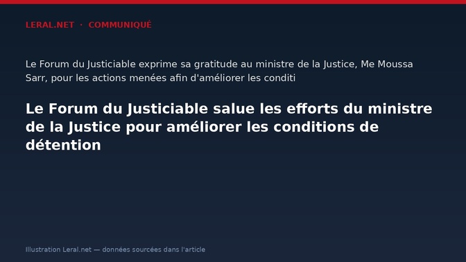 Le Forum du Justiciable salue les efforts du ministre de la Justice pour améliorer les conditions de détention