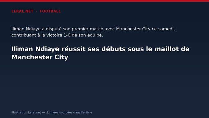 Iliman Ndiaye réussit ses débuts sous le maillot de Manchester City