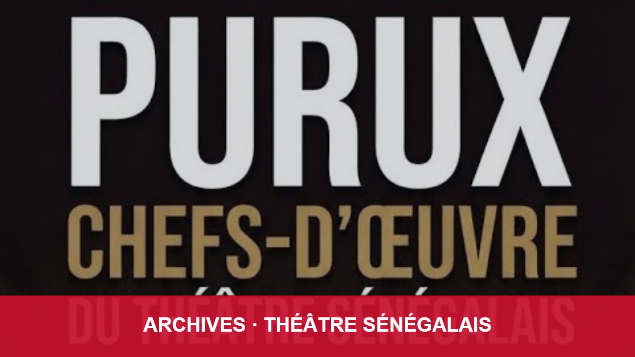 Théâtre sénégalais : « Purux », avec la troupe du Daaray Kocc