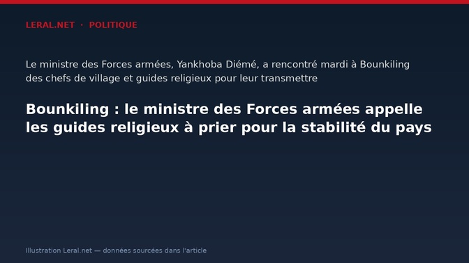 Bounkiling : le ministre des Forces armées appelle les guides religieux à prier pour la stabilité du pays