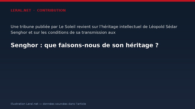 Senghor : que faisons-nous de son héritage ?