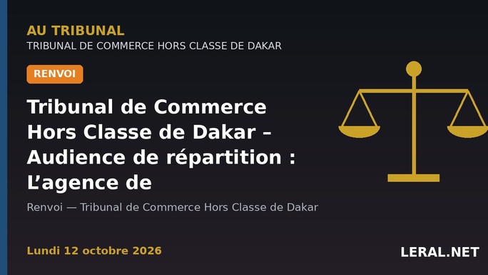 Tribunal de Commerce Hors Classe de Dakar – Audience de répartition : L’agence de Developpement parmi les 49 dossiers