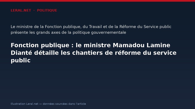 Fonction publique : le ministre Mamadou Lamine Dianté détaille les chantiers de réforme du service public