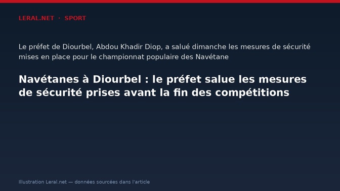 Navétanes à Diourbel : le préfet salue les mesures de sécurité prises avant la fin des compétitions