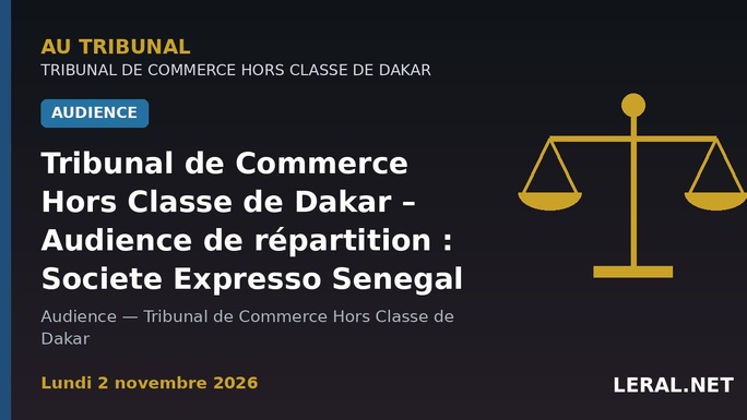 Tribunal de Commerce Hors Classe de Dakar – Audience de répartition : Societe Expresso Senegal SA parmi les 26 dossiers