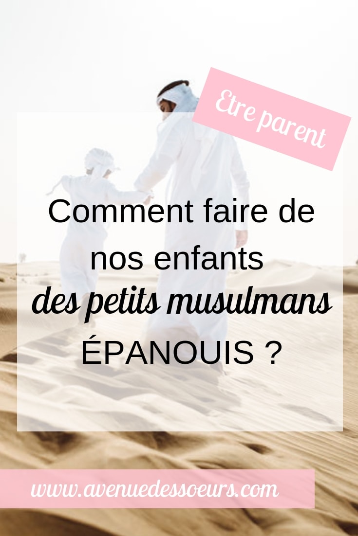 Comment faire de nos enfants des petits musulmans épanouis ?