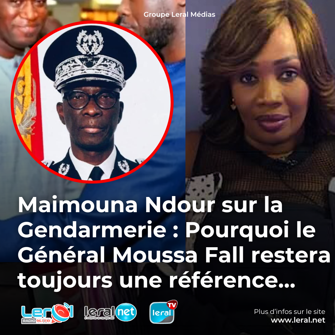 Maïmouna Ndour sur la Gendarmerie : Pourquoi le Général Moussa Fall restera toujours une référence…