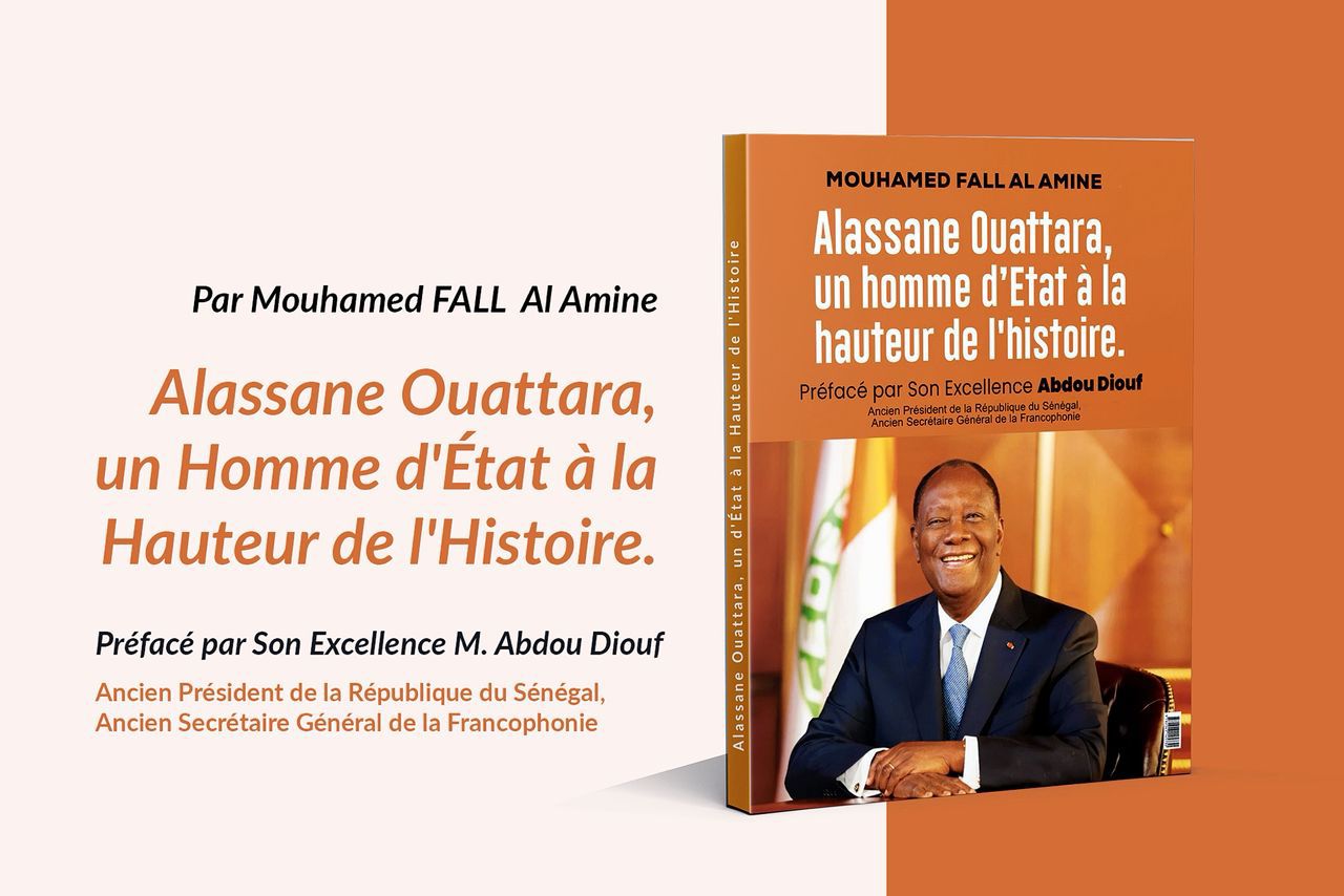 « Alassane Ouattara, un Homme d’État à la hauteur de l’Histoire ». ( Mouhamed FALL AL Amine )