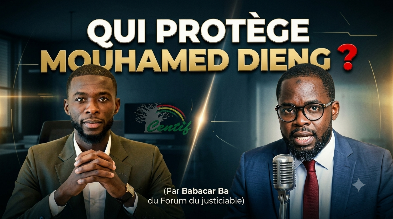 Qui Protège Mouhamed Dieng ? (Par Babacar Ba du Forum du justiciable) Qui Protège Mouhamed Dieng ? (Par Babacar Ba du Forum du justiciable)