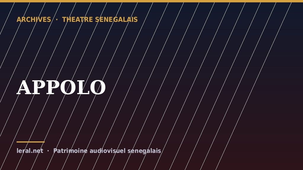 Théâtre sénégalais : « APPOLO », la pièce en archive