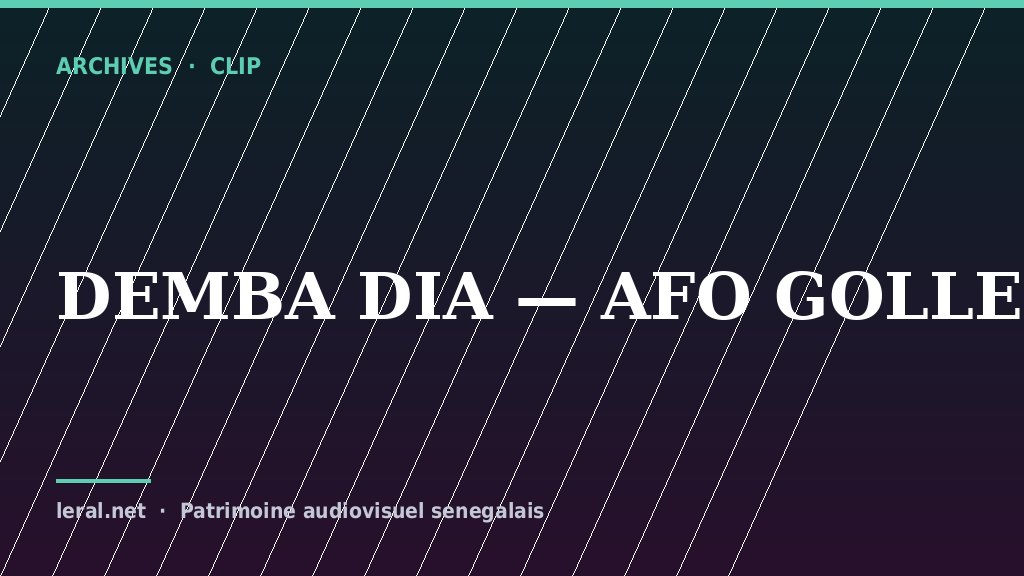 Clip archive : Demba Dia, « Afo Golle »