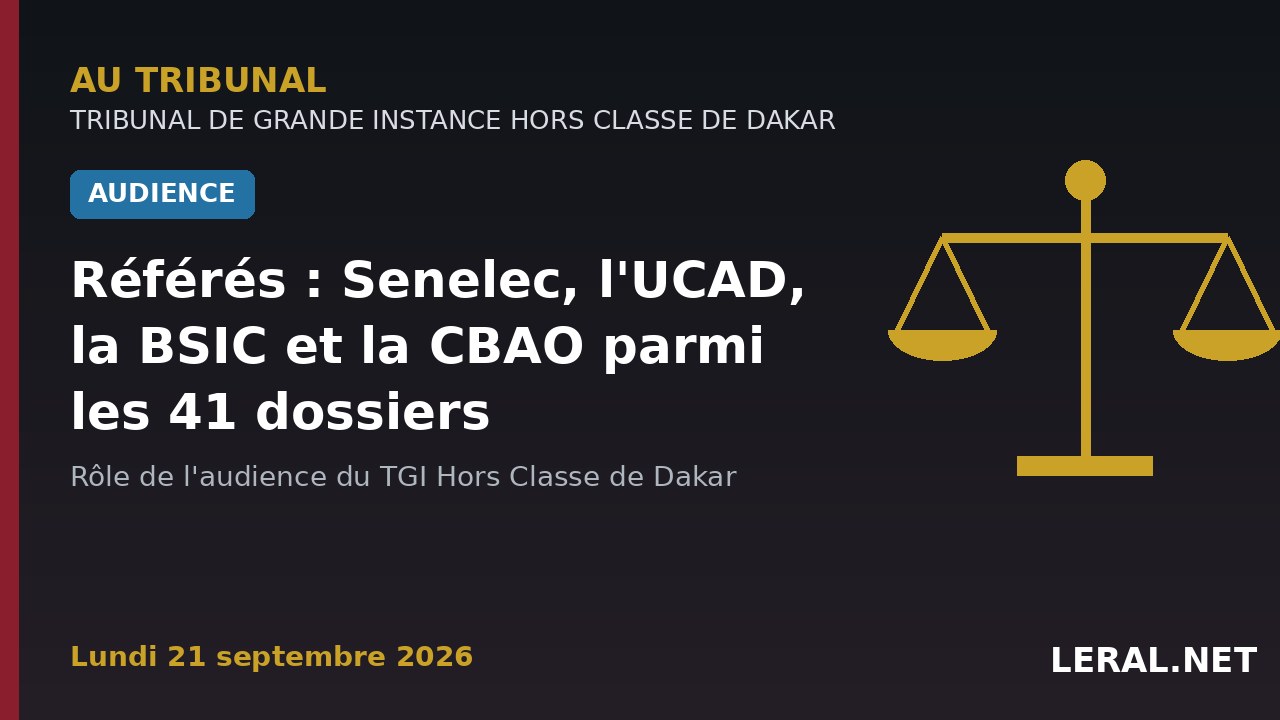 Référés au TGI de Dakar : Senelec, l'UCAD, la BSIC et la CBAO parmi les 41 dossiers du 21 septembre