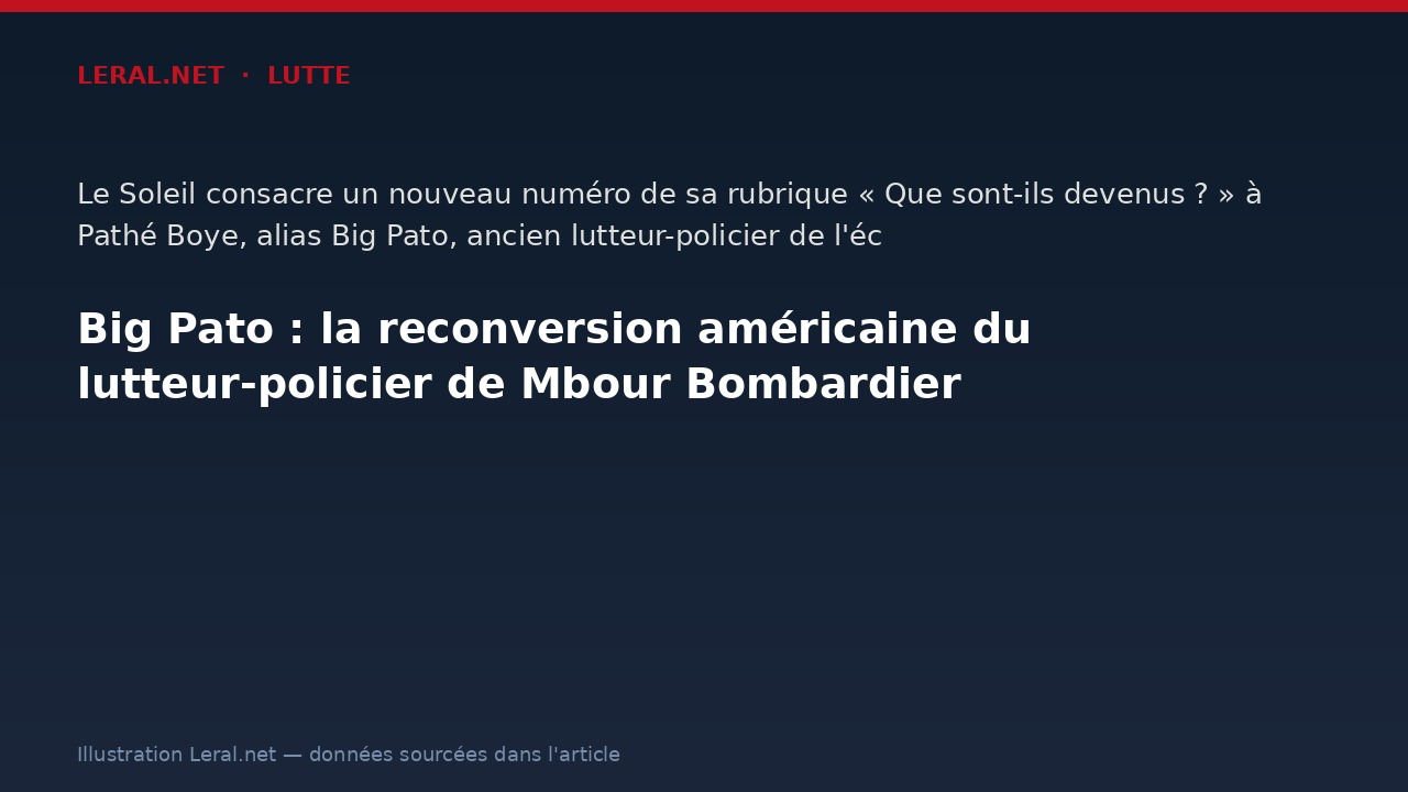 Big Pato : la reconversion américaine du lutteur-policier de Mbour Bombardier
