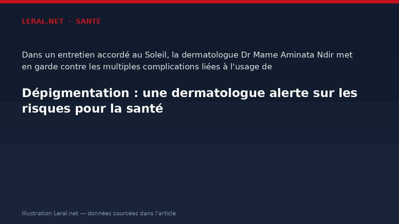 Dépigmentation : une dermatologue alerte sur les risques pour la santé