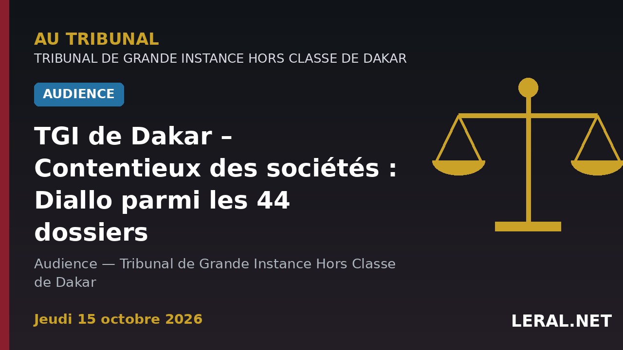 TGI de Dakar – Contentieux des sociétés : Diallo parmi les 44 dossiers