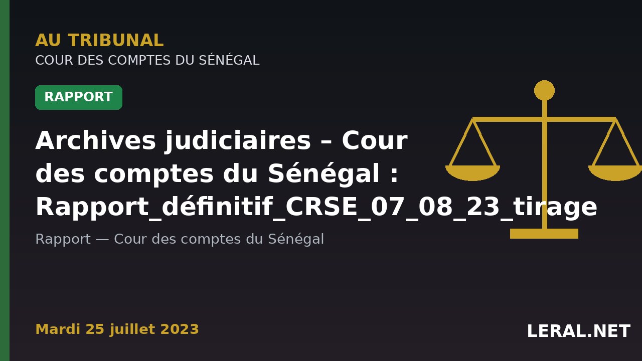 Archives judiciaires – Cour des comptes du Sénégal : Rapport_définitif_CRSE_07_08_23_tirage