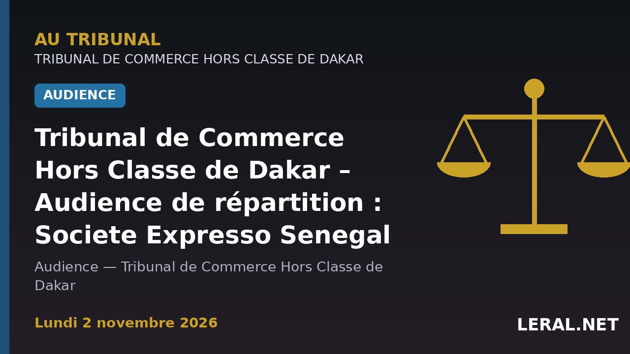 Tribunal de Commerce Hors Classe de Dakar – Audience de répartition : Societe Expresso Senegal SA parmi les 26 dossiers