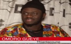 VIDEO - OMORO GUEYE, Thiantacoune: "Ganaw baay domm, dinagn topou..."
