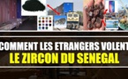 VIDEO REVELATION - Comment les étrangers volent le ZIRCON du SENEGAL par CLEDOR SENE