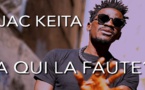 NOUVEAUTE:  Jac Keita - A qui la faute ? - Clip Officiel