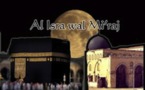 Al isra Wal mi'raj : Le voyage et l’Ascension nocturne du Prophète Muhammad ( PSL)