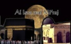 Al isra Wal mi'raj : Le voyage et l’Ascension nocturne du Prophète Muhammad ( PSL)