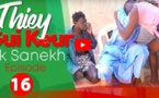 Thiey Gui Keur: Episode 16 avec Sanekh, Niankou et Mandoumbé
