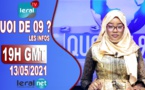 QUOI DE 9 ? LES INFOS 19H GMT - CE 13/05/ 2021 - PR: MARIAMA SYLLA DIOUF- #LERALTV