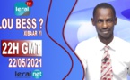 LOU BESS CI XIBAAR YI 22H GMT - CE 21/ 05 / 2021 – PR : MAMADOU CISSE - #LERALTV
