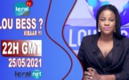 LOU BESS CI XIBAAR YI 22H GMT - CE 25/05/ 2021 - PR: ASTOU FALL - #LERALTV
