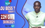 🔴LOU BESS CI XIBAAR YI 22H GMT - CE MERCREDI 30 / 06 / 2021 – PR : MOUSTAPHA THIOUNE - #LERALTV