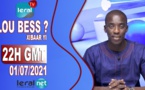 LOU BESS CI XIBAAR YI 22H GMT - CE JEUDI 01 / 07 / 2021 – PR : MOUSTAPHA THIOUNE - #LERALTV