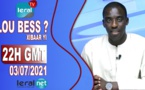 🔴LOU BESS CI XIBAAR YI 22H GMT - CE SAMEDI 03 / 07 / 2021 – PR : MOUSTAPHA THIOUNE - #LERALTV