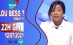 LOU BESS CI XIBAAR YI 22H GMT - CE LUNDI 12 / 07 / 2021 – PR : THIALLA LOUM - #LERALTV