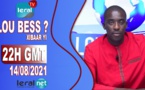 LOU BESS CI XIBAAR YI​​​​​​​​​​ 22H GMT – CE 14/08/ 2021 – PR : MOUSTAPHA THIOUNE - #LERALTV