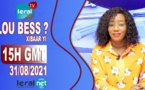 LOU BESS CI XIBAAR YI​​​​​​​​​​ 15H GMT - CE 31/ 08 / 2021 – PR : THIALLA LOUM